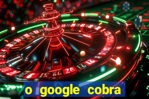 o google cobra taxa de saque de jogos